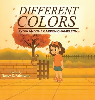 Different Colors: Lydia And The Garden Chameleon by Palmisano, Nancy C.