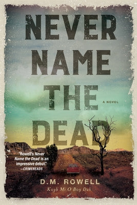 Never Name the Dead by Rowell, D. M.