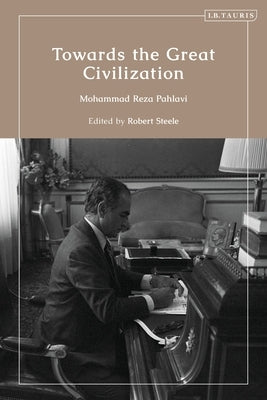 Towards the Great Civilization by Pahlavi, Mohammad Reza