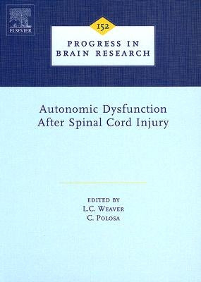 Autonomic Dysfunction After Spinal Cord Injury: Volume 152 by Weaver, Lynne C.