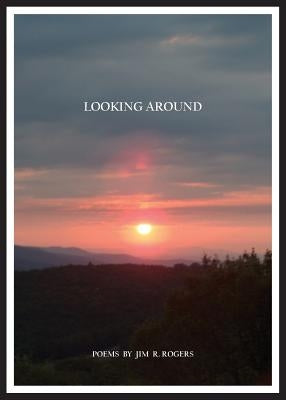 Looking Around by Rogers, Jim R.