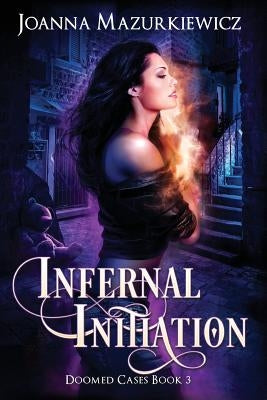 Infernal Initiation (Doomed Cases Book 3 by Mazurkiewicz, Joanna