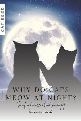 Why do cats meow at night?: Find out more about your pet by Shurpatenko, Ruslana