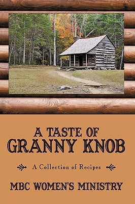 A Taste of Granny Knob by Mbc Women's Ministry
