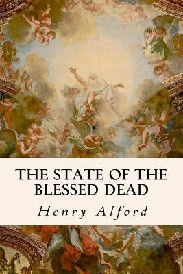 The State of the Blessed Dead by Alford, Henry
