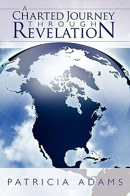 A Charted Journey Through Revelation by Adams, Patricia