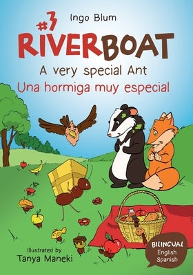 Riverboat: A very special Ant - Una hormiga muy especial: Bilingual Children's Picture Book English Spanish by Maneki, Tanya