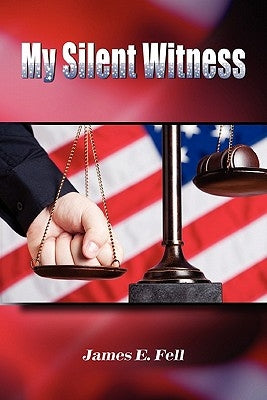 My Silent Witness by Fell, James