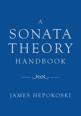 A Sonata Theory Handbook by Hepokoski, James