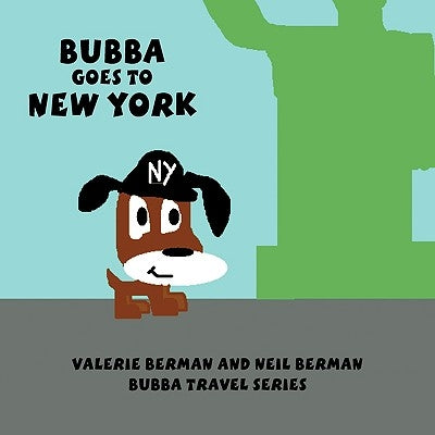 Bubba Goes to New York: Bubba Travel Series by Berman, Valerie