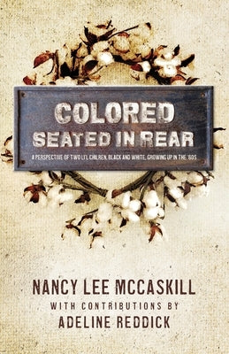 Colored Seated in the Rear: a perspective of two li'l chilren, black and white, growing up in the 60's by Reddick, Adeline