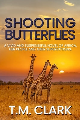 Shooting Butterflies by Clark, T. M.