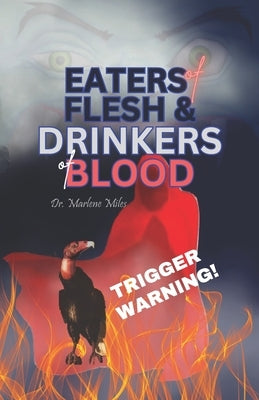 Eaters of Flesh & Drinkers of Blood by Miles, Marlene