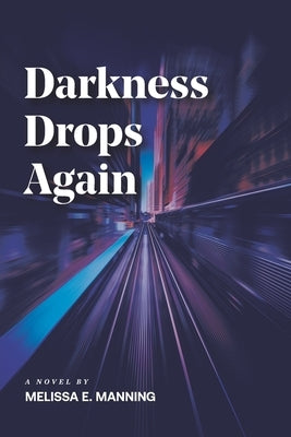 Darkness Drops Again by Manning, Melissa E.