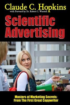 Scientific Advertising - Masters of Marketing Secrets: From the First Great Copywriter by Worstell, Robert C.