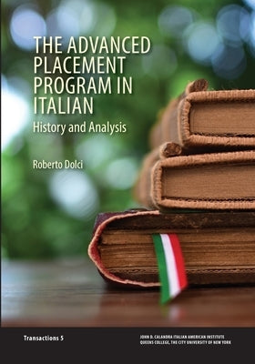 The Advanced Placement Program in Italian: History and Analysis by Dolci, Roberto