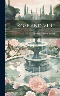 Rose and Vine by Taylor, Rachel Annand