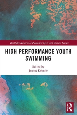 High Performance Youth Swimming by Dekerle, Jeanne