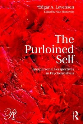 The Purloined Self: Interpersonal Perspectives in Psychoanalysis by Levenson, Edgar A.