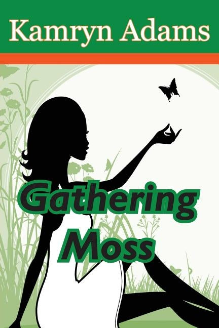 Gathering Moss by Adams, Kamryn
