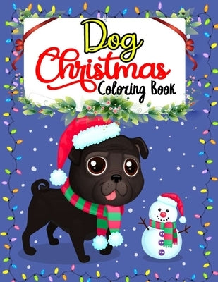 Dog Christmas Coloring Book: Christmas Coloring Book Gift For Children's-Relaxing Festive Adult Coloring Book for Dog Lovers by Publications, Truereview