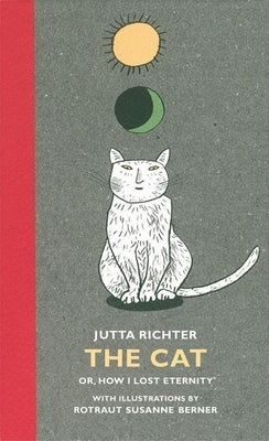 The Cat: Or, How I Lost Eternity by Richter, Jutta