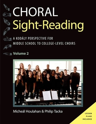Choral Sight Reading: A Kodály Perspective for Middle School to College-Level Choirs, Volume 2 by Houlahan, Micheál