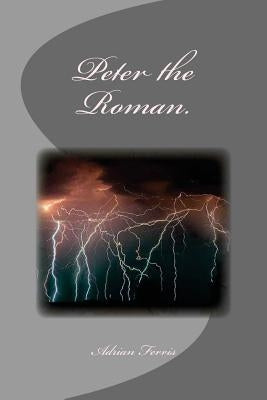 Peter the Roman. by Ferris, Adrian