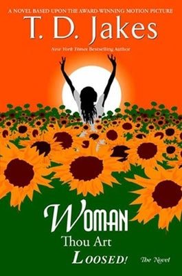 Woman, Thou Art Loosed! the Novel by Jakes, T. D.
