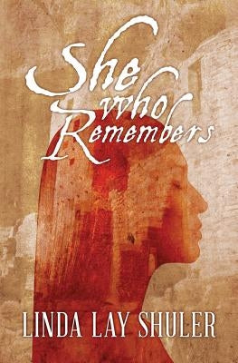 She Who Remembers by Shuler, Linda Lay