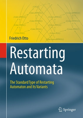 Restarting Automata: The Standard Type of Restarting Automaton and Its Variants by Otto, Friedrich