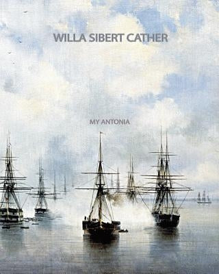 My Antonia by Cather, Willa Sibert
