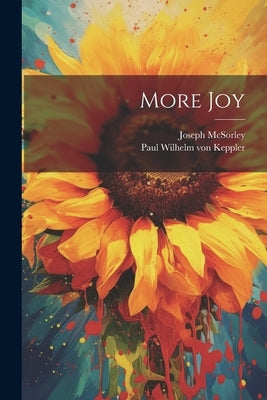 More Joy by Keppler, Paul Wilhelm Von