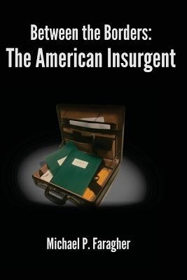 The American Insurgent by Faragher, Michael P.