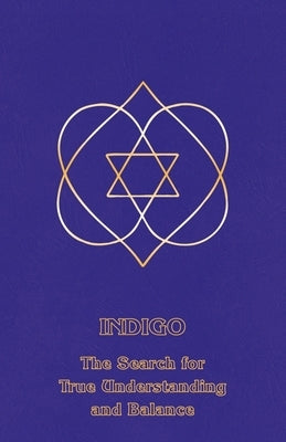 Indigo: The Search for True Understanding and Balance by Derohan, Ceanne