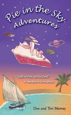 Pie in the Sky Adventures by Murray, Don &. Teri