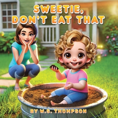Sweetie, Don't Eat That by Thompson, W. S.