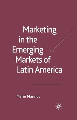 Marketing in the Emerging Markets of Latin America by Marinov, M.