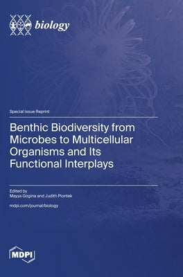 Benthic Biodiversity from Microbes to Multicellular Organisms and Its Functional Interplays by Gogina, Mayya