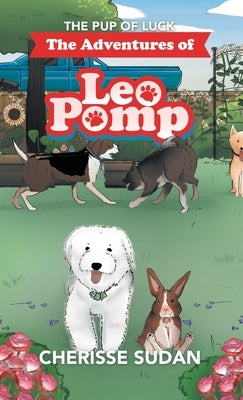 The Adventures of Leo Pomp: The Pup of Luck by Sudan, Cherisse