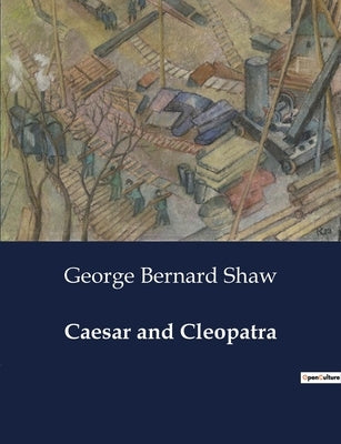 Caesar and Cleopatra by Shaw, George Bernard