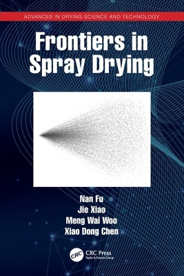Frontiers in Spray Drying by Fu, Nan