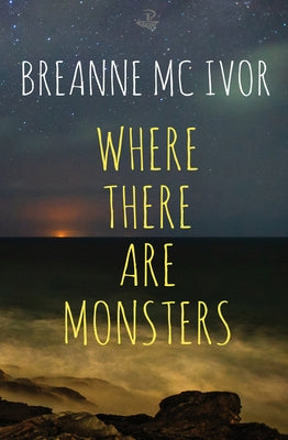 Where There Are Monsters by McIvor, Breanne