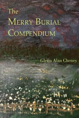 The Merry Burial Compendium by Cheney, Glenn Alan