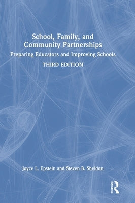 School, Family, and Community Partnerships: Preparing Educators and Improving Schools by Epstein, Joyce L.