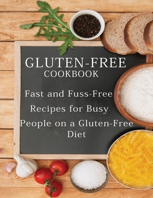 Gluten-Free Cookbook: Fast and Fuss-Free Recipes for Busy People on a Gluten-Free Diet by Williamson, Misty Leah