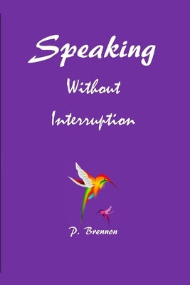 Speaking Without Interruption by Brennon, P.