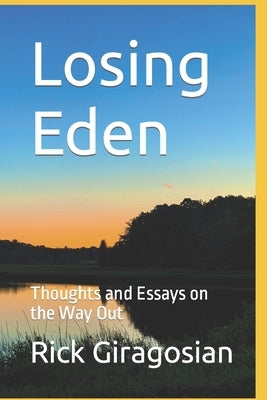 Losing Eden: Thoughts and Essays on the Way Out by Giragosian, Rick