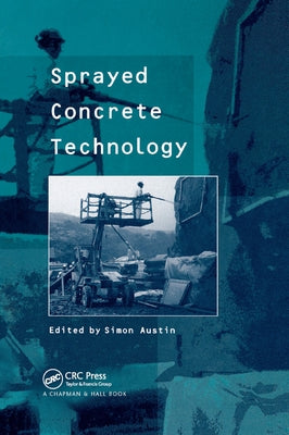 Sprayed Concrete Technology by Austin, Simon
