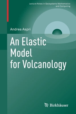 An Elastic Model for Volcanology by Aspri, Andrea